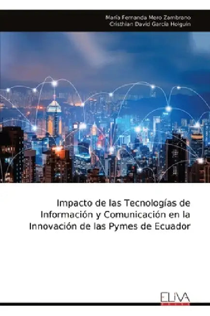 Impacto de las Tecnologías de Información y Comunicación en la Innovación de las Pymes de Ecuador by María Fernanda Mero Zambrano
