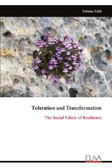 Toleration and Transformation: The Social Fabric of Resilience by Tatiana Zdyb