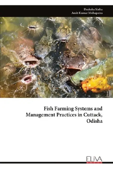 Fish Farming Systems and Management Practices in Cuttack, Odisha by Deeksha Sinha