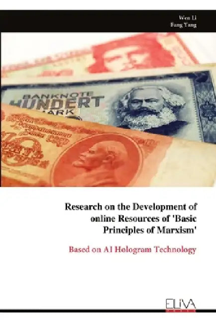 Research on the Development of online Resources of 'Basic Principles of Marxism': Based on AI Hologram Technology by Wen Li