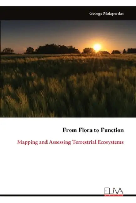 From Flora to Function: Mapping and Assessing Terrestrial Ecosystems by George Malaperdas