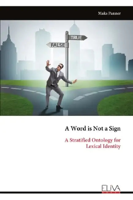 A Word is Not a Sign: A Stratified Ontology for Lexical Identity by Maks Panner