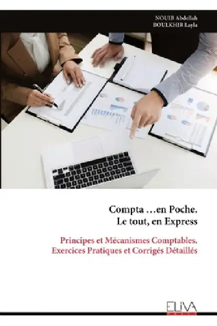 Compta ...en Poche. Le tout, en Express: Principes et Mécanismes Comptables. Exercices Pratiques et Corrigés Détaillés by Nouib Abdellah