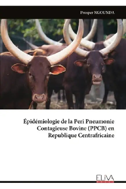 Épidémiologie de la Peri Pneumonie Contagieuse Bovine (PPCB) en Republique Centrafricaine by Prosper Ngounda
