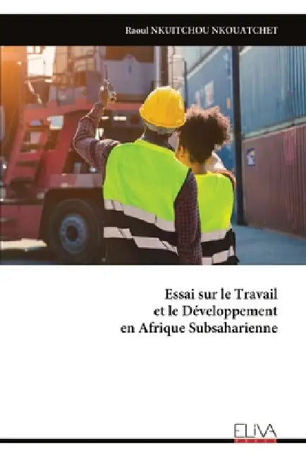 Essai sur le Travail et le Développement en Afrique Subsaharienne by Raoul Nkuitchou Nkouatchet