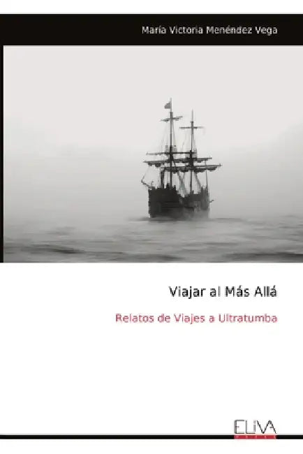Viajar al Más Allá: Relatos de Viajes a Ultratumba by María Victoria Menéndez Vega