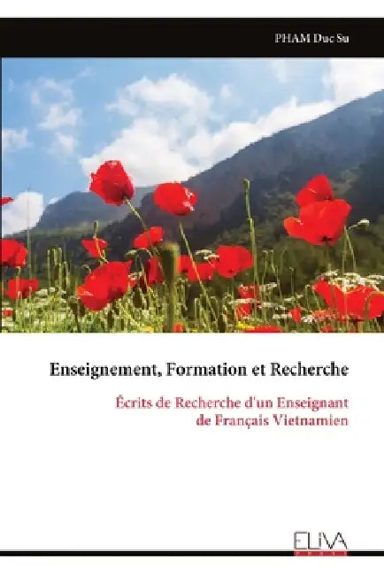 Enseignement, Formation et Recherche: Écrits de Recherche d'un Enseignant de Français Vietnamien by Pham Duc Su