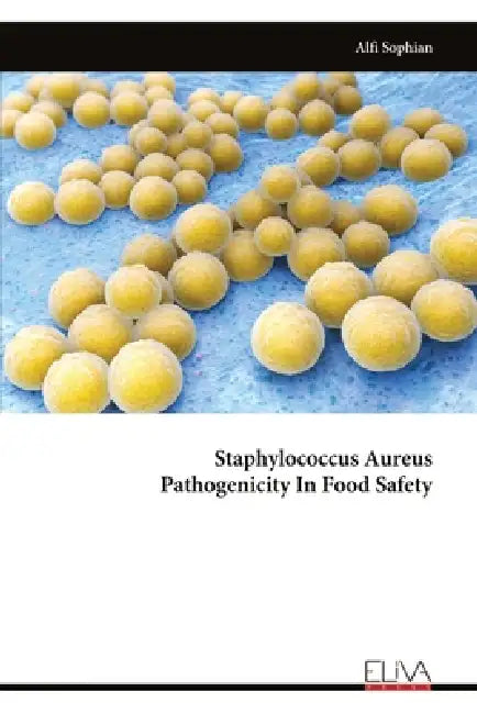 Staphylococcus Aureus Pathogenicity In Food Safety by Alfi Sophian