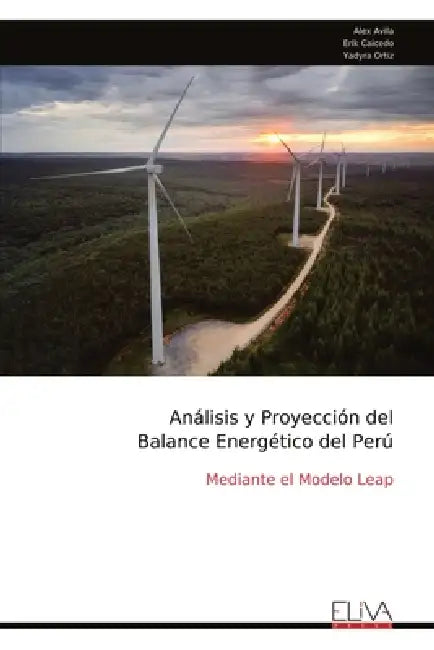 Análisis y Proyección del Balance Energético del Perú: Mediante el Modelo Leap by Alex Avila