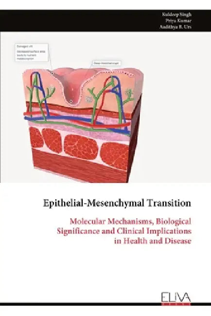 Epithelial-Mesenchymal Transition: Molecular Mechanisms, Biological Significance and Clinical Implications in Health and Disease by Kuldeep Singh