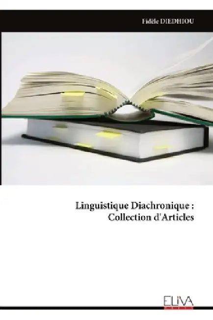 Linguistique Diachronique: Collection d'Articles by Fidèle Diedhiou