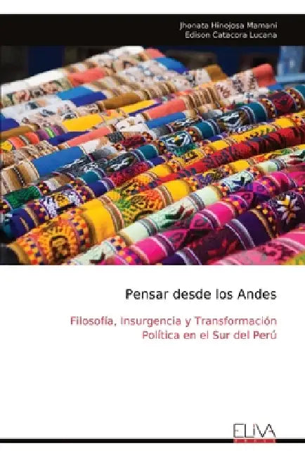 Pensar desde los Andes: Filosofía, Insurgencia y Transformación Política en el Sur del Perú by Jhonata Hinojosa Mamani