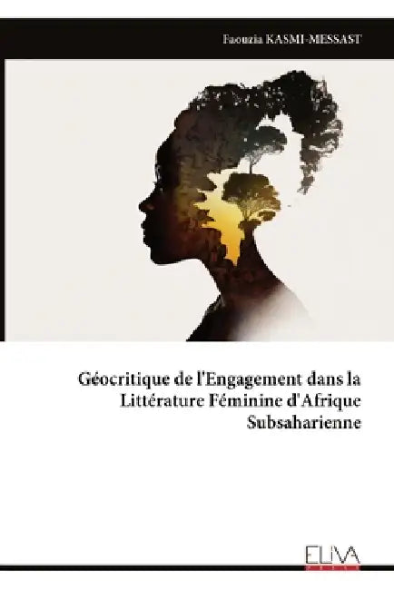 Géocritique de l'Engagement dans la Littérature Féminine d'Afrique Subsaharienne by Faouzia Kasmi-Messast