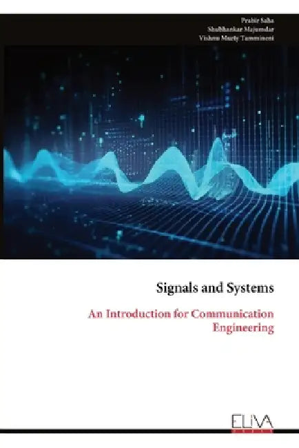 Signals and Systems: An Introduction for Communication Engineering by Prabir Saha