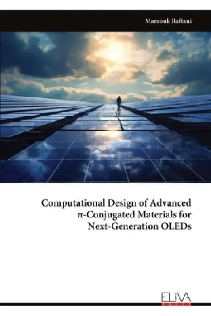 Computational Design of Advanced π-Conjugated Materials for Next-Generation OLEDs by Marzouk Raftani