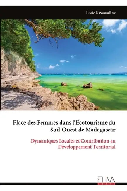 Place des Femmes dans l'Écotourisme du Sud-Ouest de Madagascar: Dynamiques Locales et Contribution au Développement Territorial by Lucie Ravaoarline