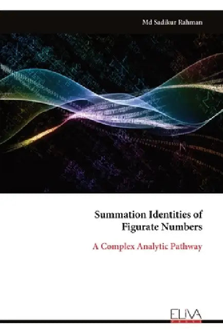 Summation Identities of Figurate Numbers: A Complex Analytic Pathway by Sadikur Rahman