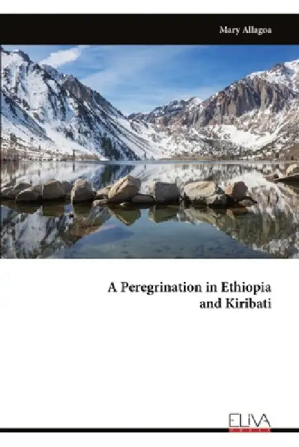 A Peregrination in Ethiopia and Kiribati by Mary Allagoa