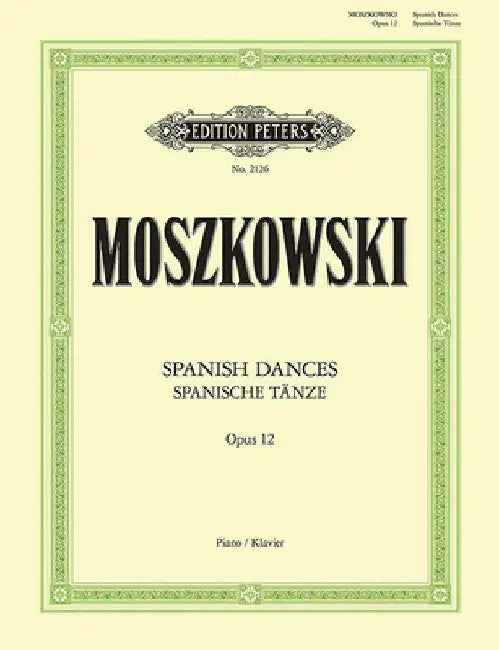 Spanish Dances Op. 12 (Arranged for Piano Solo) by Moritz Moszkowski