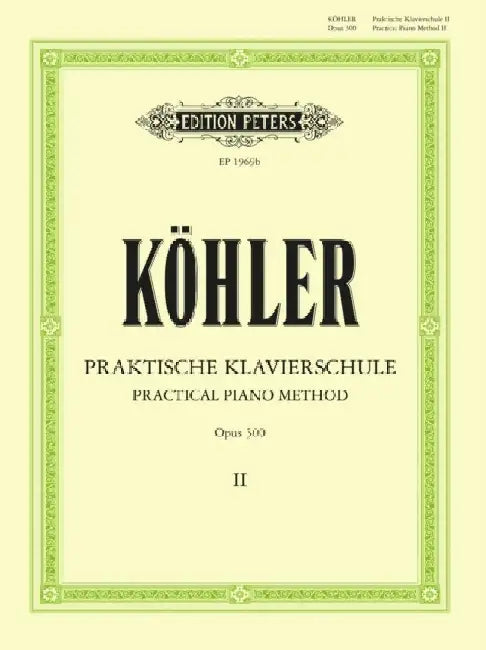 Practical Piano Method Volume 2 Op.300 by Louis Kohler