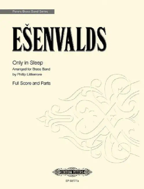 Only in Sleep: Arranged for Brass Band by Phillip Littlemore (Score and Parts), Conductor Score & Parts by Eriks Esenvalds