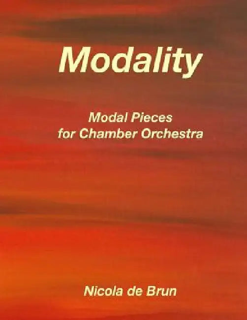 Modality - Modal Pieces for Chamber Orchestra by Nicola De Brun