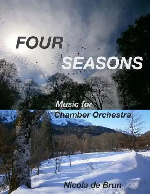 Four Seasons: Music for Chamber Orchestra by Nicola De Brun