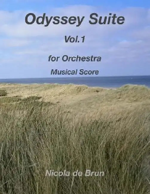 Odyssey Suite Vol.1: for Orchestra - Musical Score by Nicola De Brun