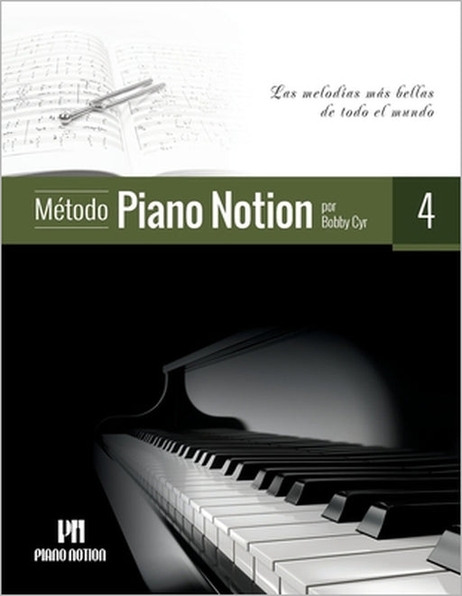 Método Piano Notion Libro 4: Las melodías más bellas de todo el mundo by Bobby Cyr