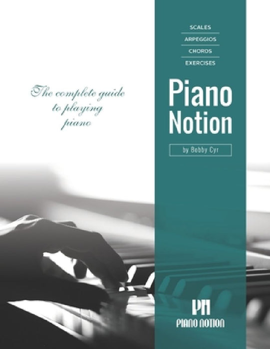 Scales Arpeggios Chords Exercises by Piano Notion: The complete guide to playing piano by Bobby Cyr