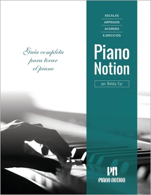 Escalas, Arpegios, Acordes, Ejercicios por Piano Notion: Guía completa para tocar el piano by Bobby Cyr