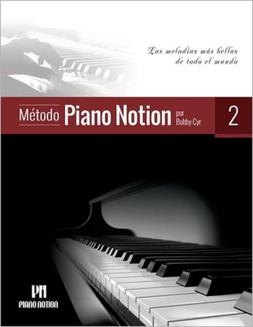 Método Piano Notion Libro 2: Las melodías más bellas de todo el mundo by Bobby Cyr