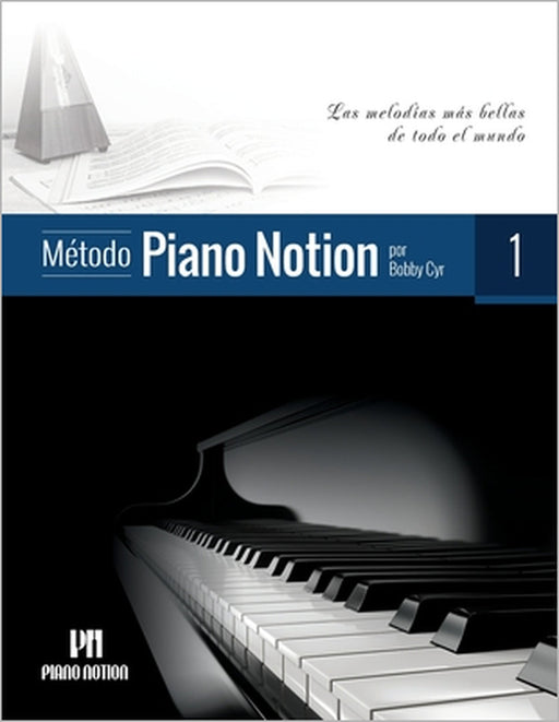 Método Piano Notion Libro 1: Las melodías más bellas de todo el mundo by Bobby Cyr