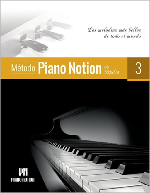 Método Piano Notion Libro 3: Las melodías más bellas de todo el mundo by Bobby Cyr
