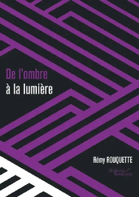 De l'ombre à la lumière by Rémy Rouquette