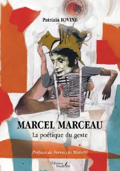 Marcel Marceau - La poétique du geste by Patrizia Iovine