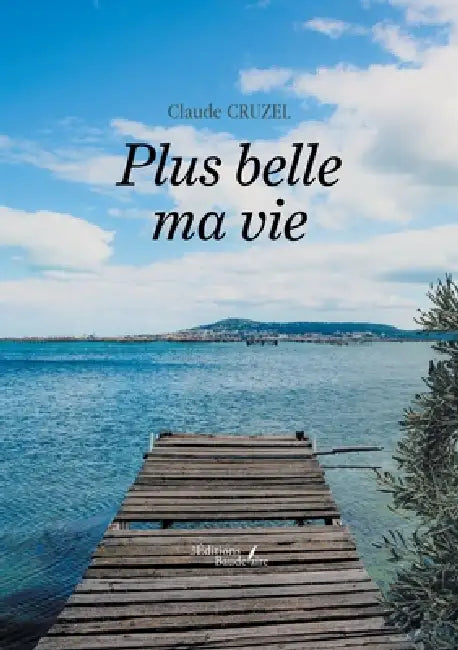 Plus belle ma vie by Claude Cruzel