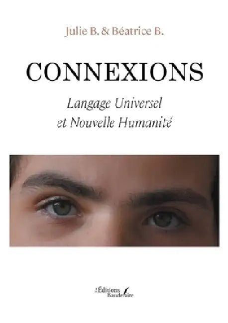 Connexions: Langage Universel et Nouvelle Humanité by Julie B, Béatrice B