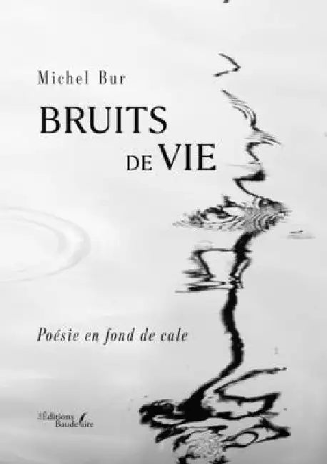 Bruits de vie: Poésie en fond de cale by Michel Bur