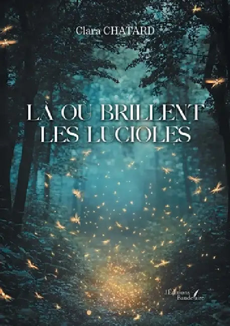 Là où brillent les lucioles by Clara Chatard