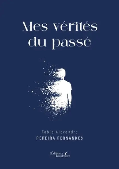 Mes vérités du passé by Fabio Alexandre Pereira Fernandes