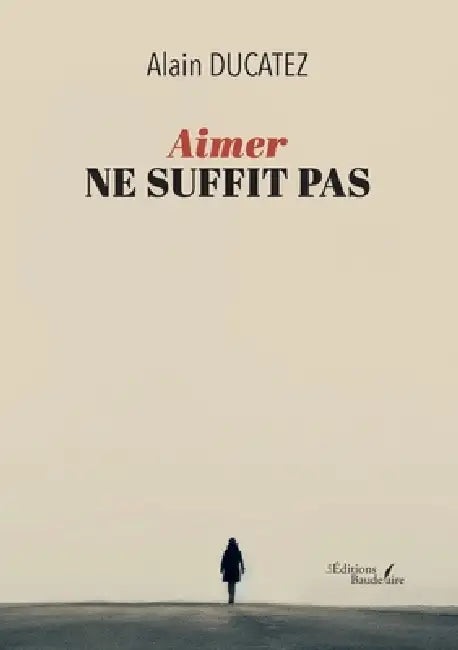 Aimer ne suffit pas by Alain Ducatez