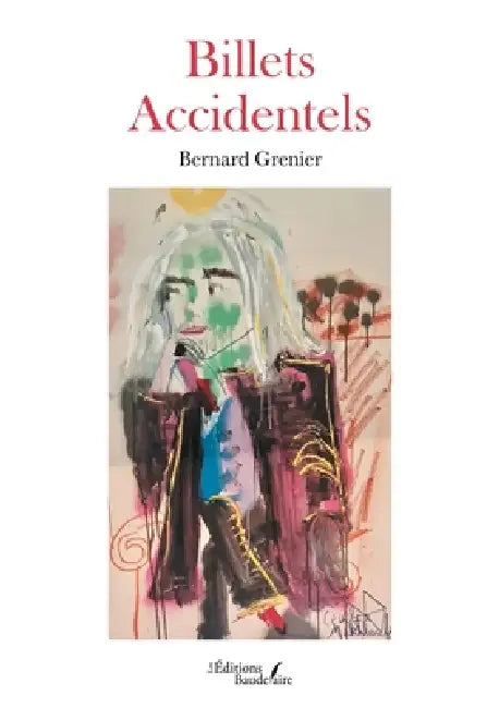 Billets Accidentels by Bernard Grenier