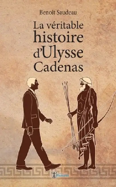 La véritable histoire d'Ulysse Cadenas by Benoît Saudeau