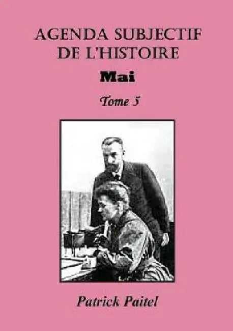 Agenda Subjectif de l'Histoire - TOME 5: Mai by Patrick Paitel