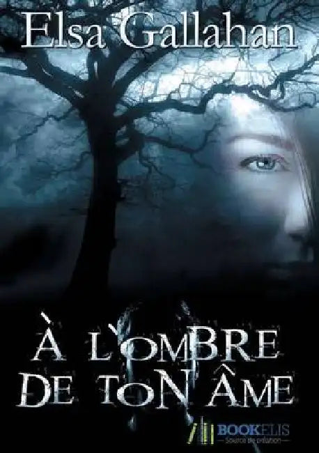 À L'Ombre De Ton Âme by Elsa Gallahan