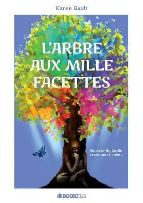 L'Arbre aux mille facettes: Au coeur du jardin sacré, un chemin... by Karen Gault