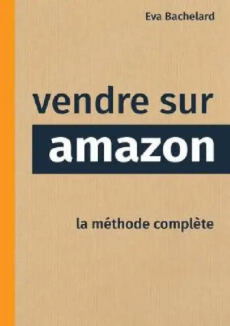 Vendre sur Amazon by Bachelard-E