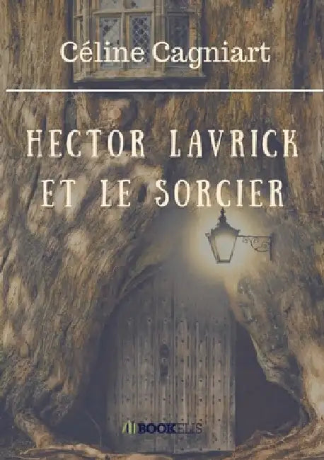 Hector Lavrick et le sorcier by Céline Cagniart