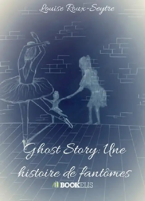 Ghost Story: Une histoire de fantômes by Louise Roux-Seytre